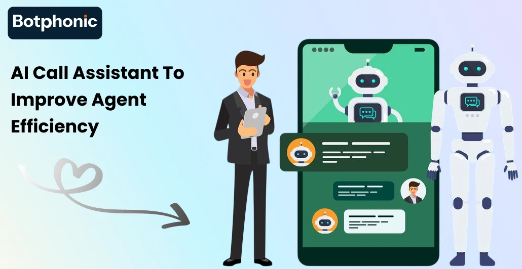 AI Call Assistant To Improve Agent Efficiency Botphonic