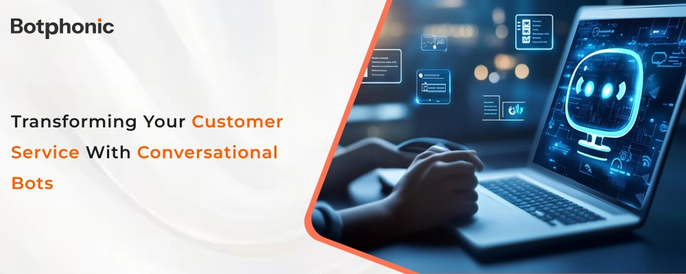 Transforming Your Customer Service With Conversational Bots   Botphonic