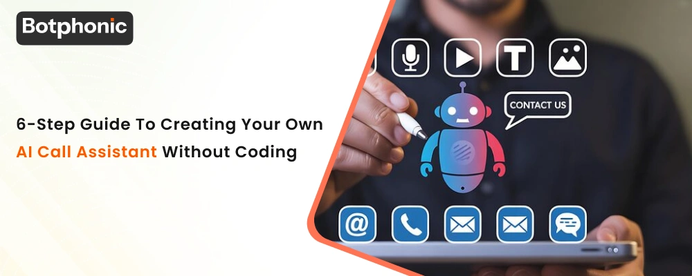6 Step Guide To Creating Your Own AI Call Assistant Without Coding  Botphonic