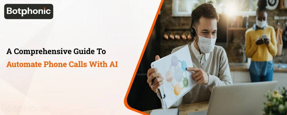A Comprehensive Guide To Automate Phone Calls With AI Botphonic
