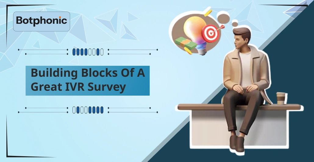 Building Blocks Of A Great IVR Survey