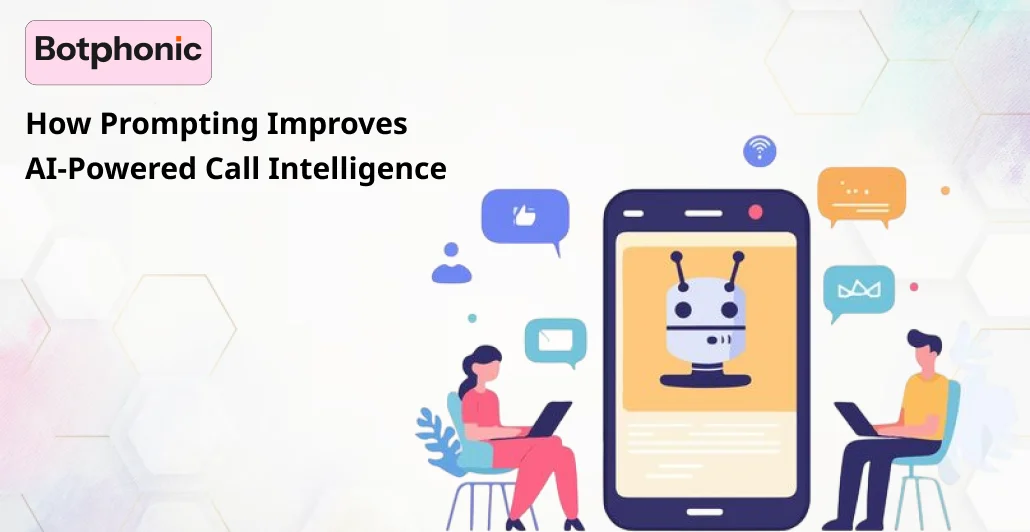 How Prompting Improves AI Powered Call Intelligence Botphonic