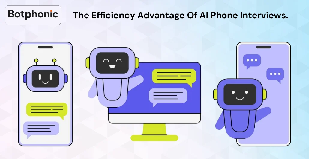 The Efficiency Advantage Of AI Phone Interviews.   Botphonic