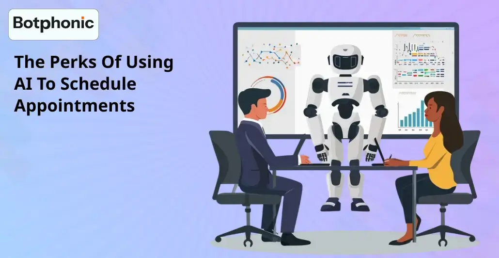 The Perks Of Using AI To Schedule Appointments Botphonic