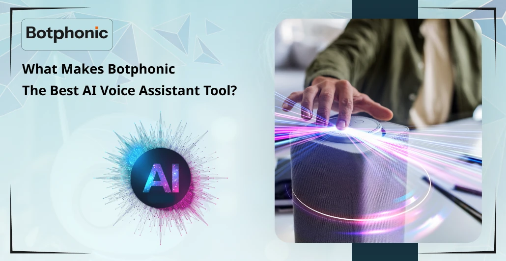 What Makes Botphonic The Best AI Voice Assistant Tool