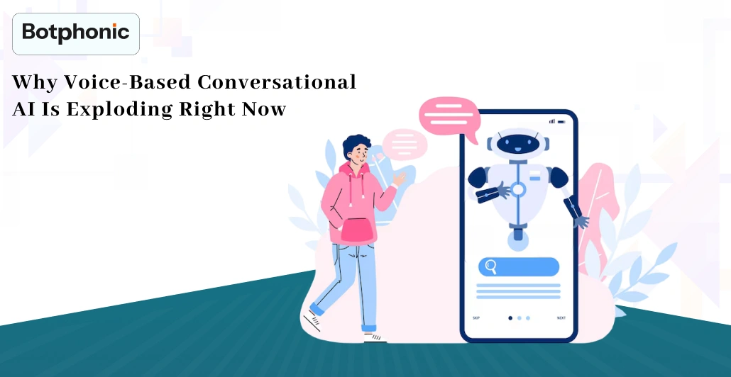 Why Voice Based Conversational AI Is Exploding Right Now   Botphonic