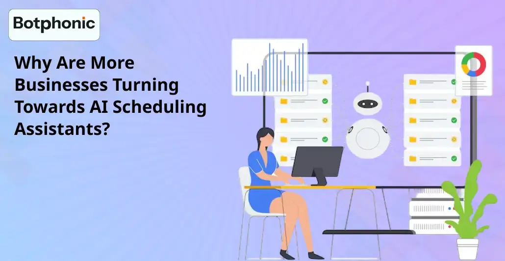 Why Are More Businesses Turning Towards AI Scheduling Assistants Botphonic