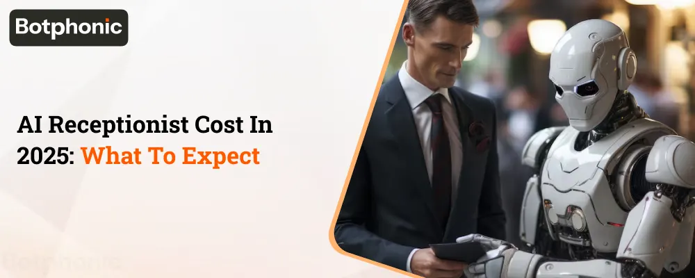 AI Receptionist Cost In 2025 What To Expect Botphonic