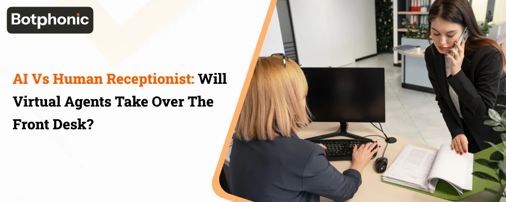 AI Vs Human Receptionist Will Virtual Agents Take Over The Front Desk Botphonic
