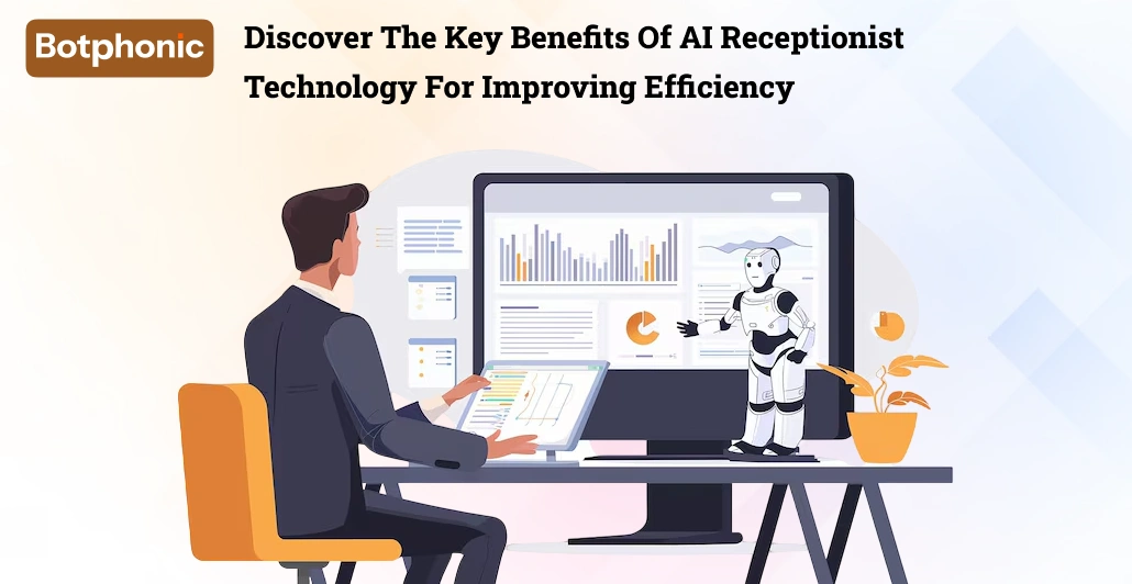 Discover The Key Benefits Of AI Receptionist Technology For Improving Efficiency   Botphonic
