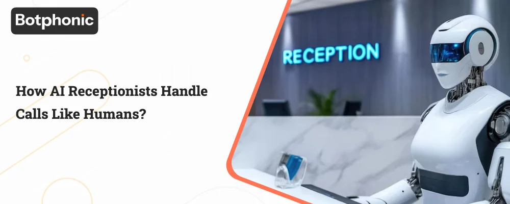 How AI Receptionists Handle Calls Like Humans Botphonic