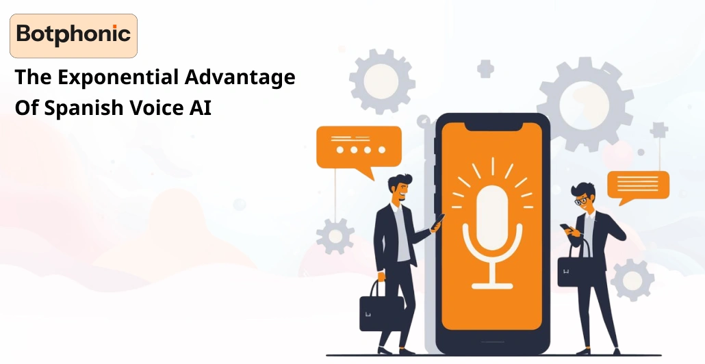The Exponential Advantage Of Spanish Voice AI   Botphonic