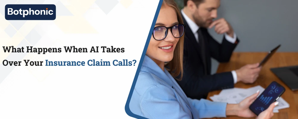 What Happens When AI Takes Over Your Insurance Claim Calls    Botphonic