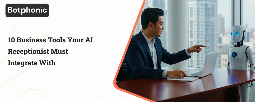 10 Business Tools Your AI Receptionist Must Integrate With Botphonic