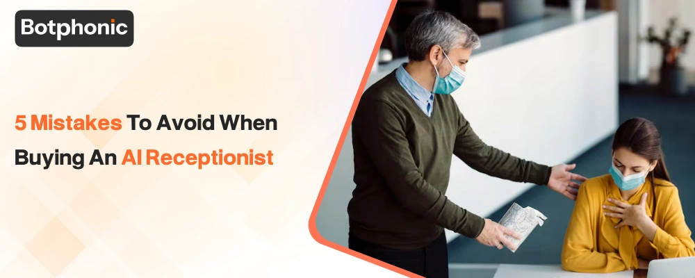 5 Mistakes To Avoid When Buying An AI Receptionist Botphonic