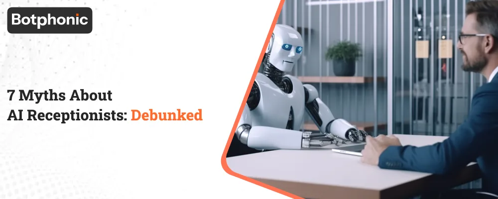 7 Myths About AI Receptionists  Debunked  Botphonic