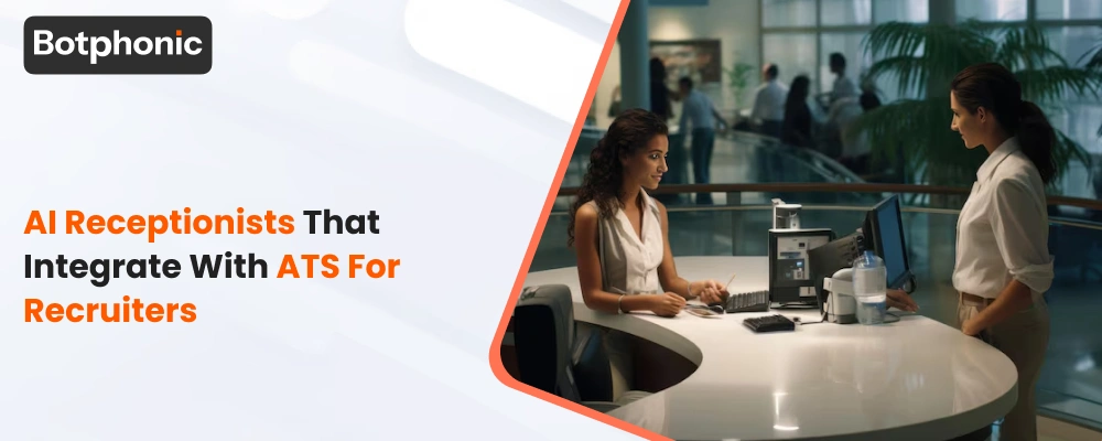 AI Receptionists That Integrate With ATS For Recruiters   Botphonic