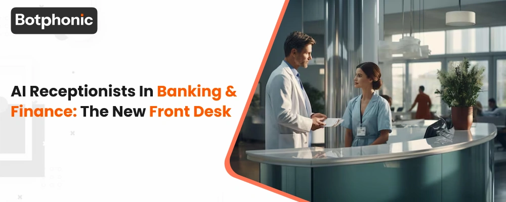 AI Receptionists in Banking & Finance: The New Front Desk
