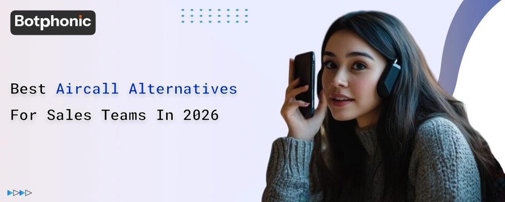 Best Aircall Alternatives For Sales Teams In 2026   Botphonic
