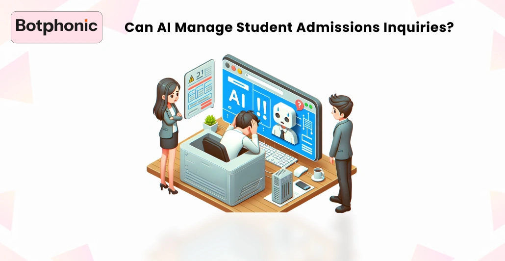 Can AI Manage Student Admissions Inquiries     Botphonic