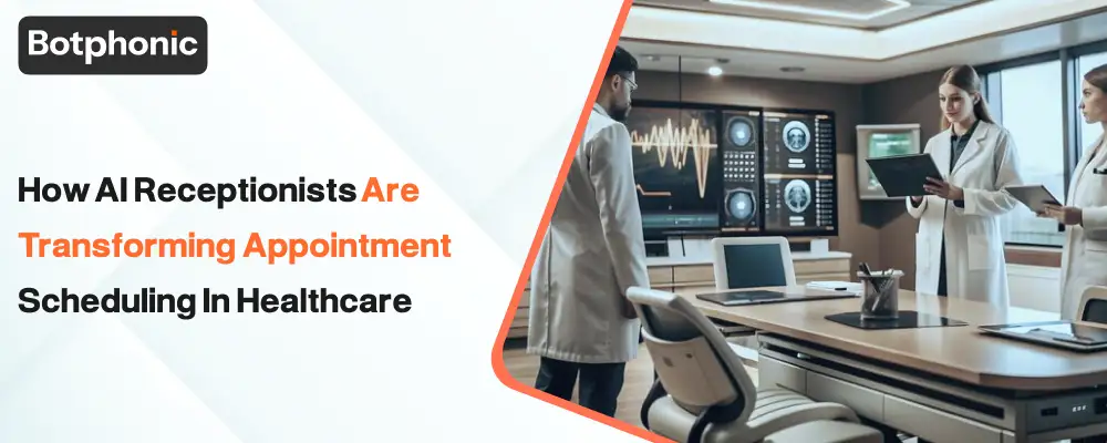 How AI Receptionists Are Transforming Appointment Scheduling In Healthcare Botphonic