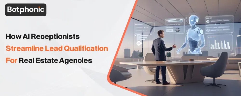 How AI Receptionists Streamline Lead Qualification For Real Estate Agencies   Botphonic