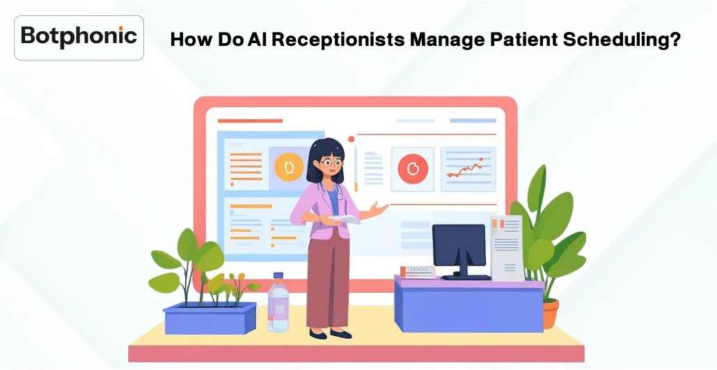 How Do AI Receptionists Manage Patient Scheduling Botphonic
