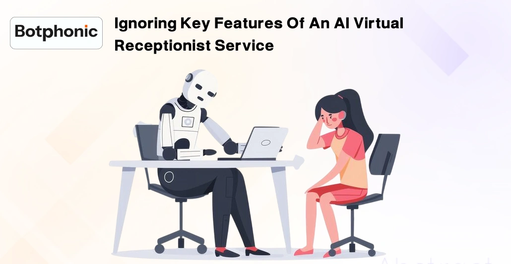 Ignoring Key Features Of An AI Virtual Receptionist Service Botphonic