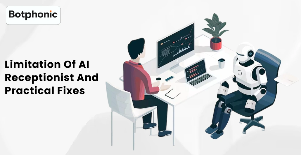 Limitation Of AI Receptionist And Practical Fixes    Botphonic