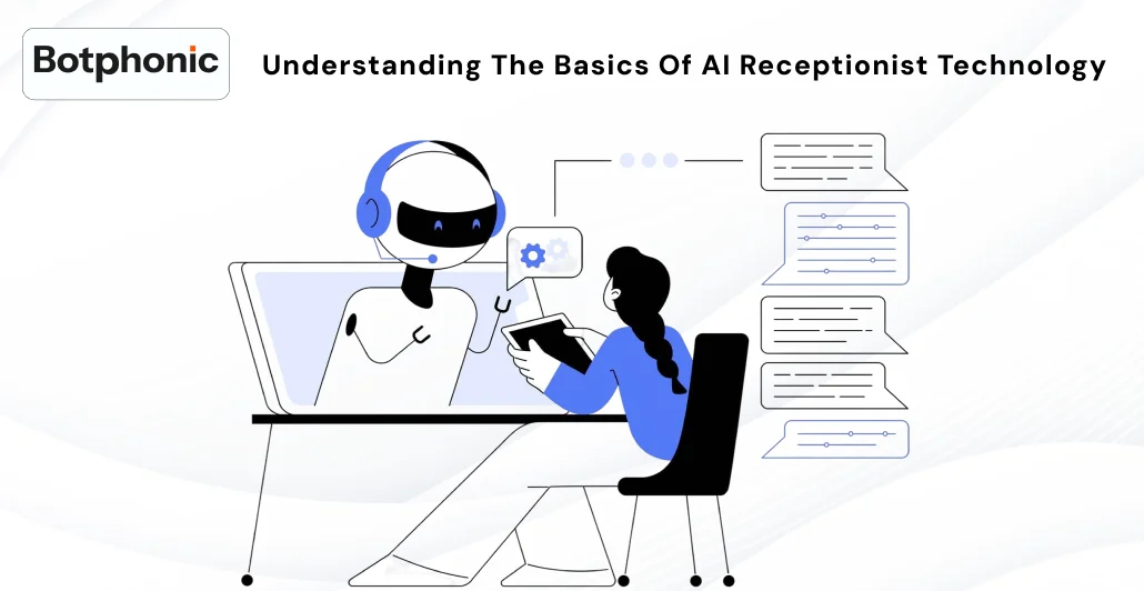 Understanding The Basics Of AI Receptionist Technology  Botphonic