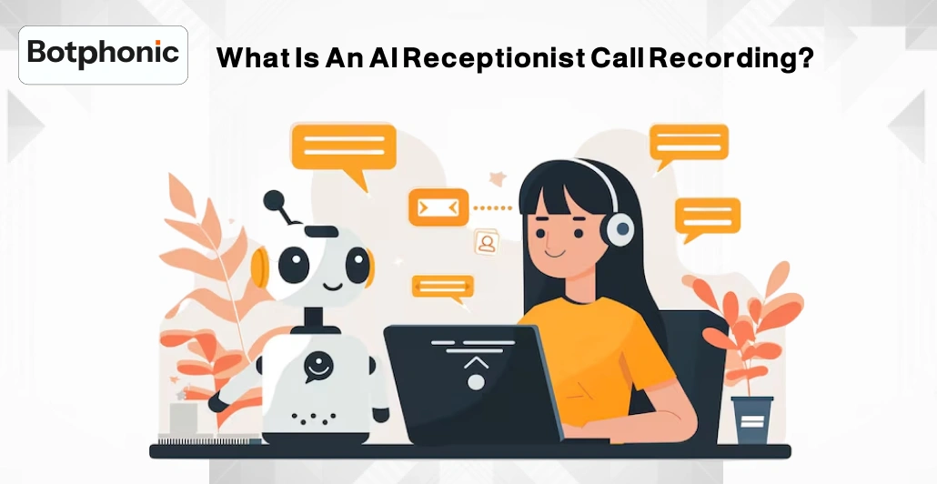 What Is An AI Receptionist Call Recording Botphonic