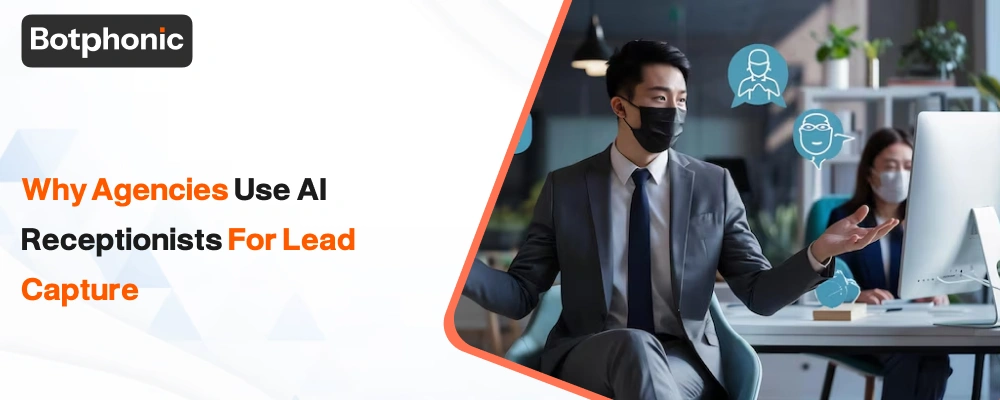 Why Agencies Use AI Receptionists For Lead Capture Botphonic