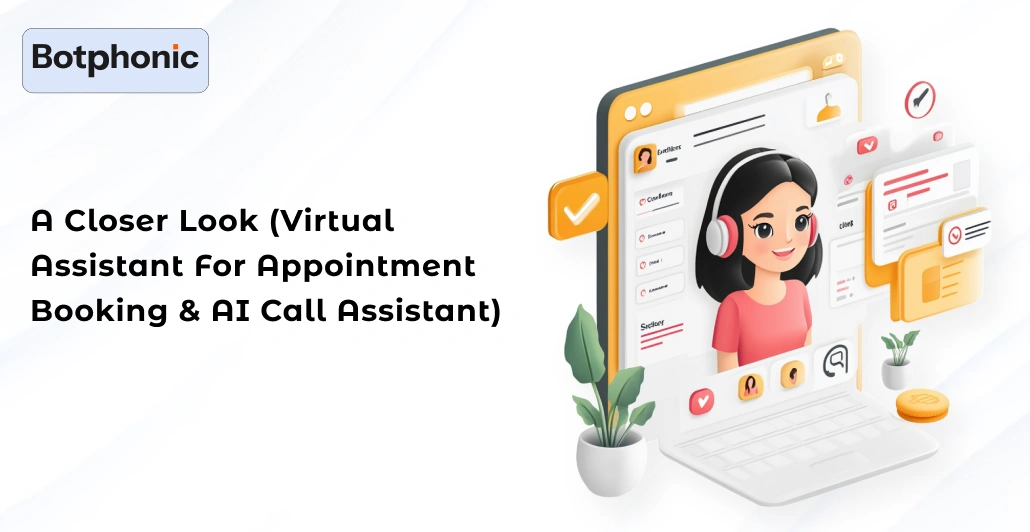 A Closer Look (Virtual Assistant For Appointment Booking & AI Call Assistant) Botphonic