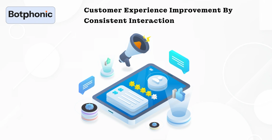 Customer Experience Improvement By Consistent Interaction Botphonic