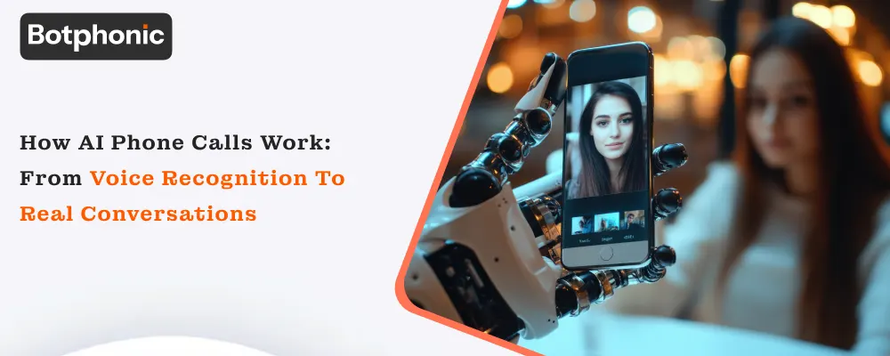 How AI Phone Calls Work  From Voice Recognition To Real Conversations  Botphonic