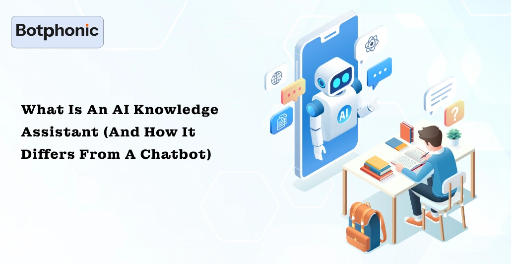 What Is An AI Knowledge Assistant (and How It Differs From A Chatbot) Botphonic