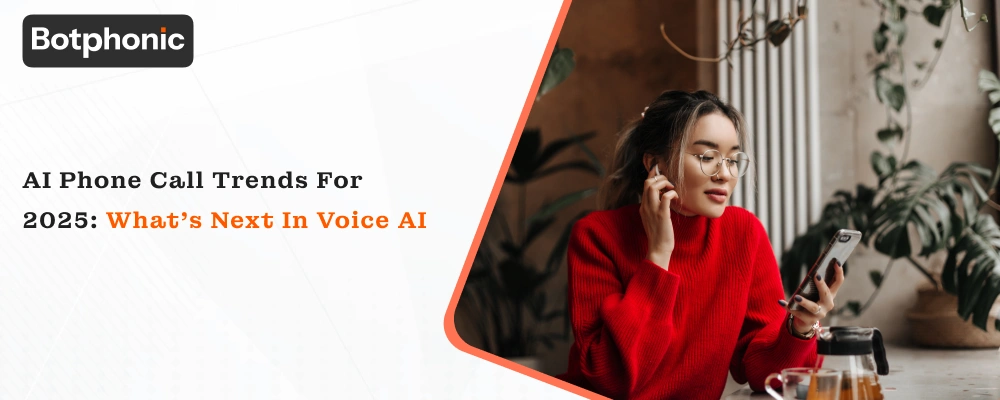 AI Phone Call Trends for 2025: What’s Next in Voice AI