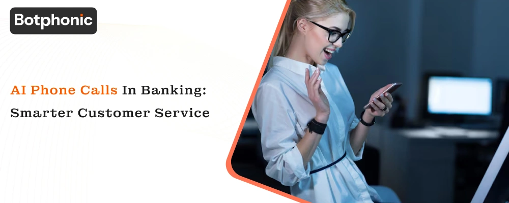 AI Phone Calls in Banking: Smarter Customer Service