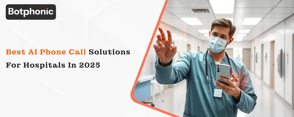 Best AI Phone Call Solutions for Hospitals in 2025