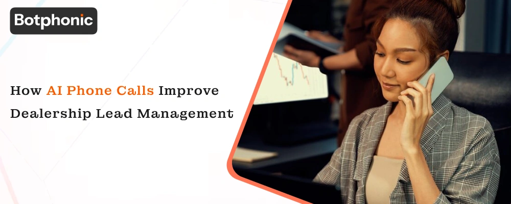 How AI Phone Calls Improve Dealership Lead Management