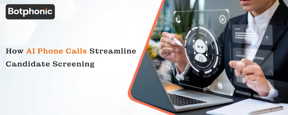 How AI Phone Calls Streamline Candidate Screening  Botphonic