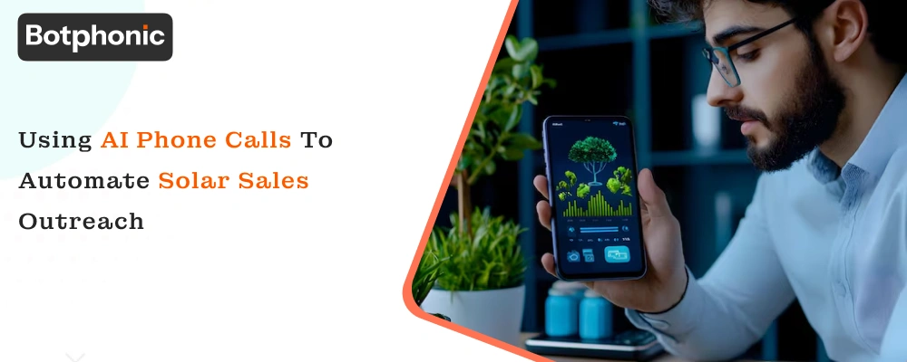 Using AI Phone Calls To Automate Solar Sales Outreach  Botphonic