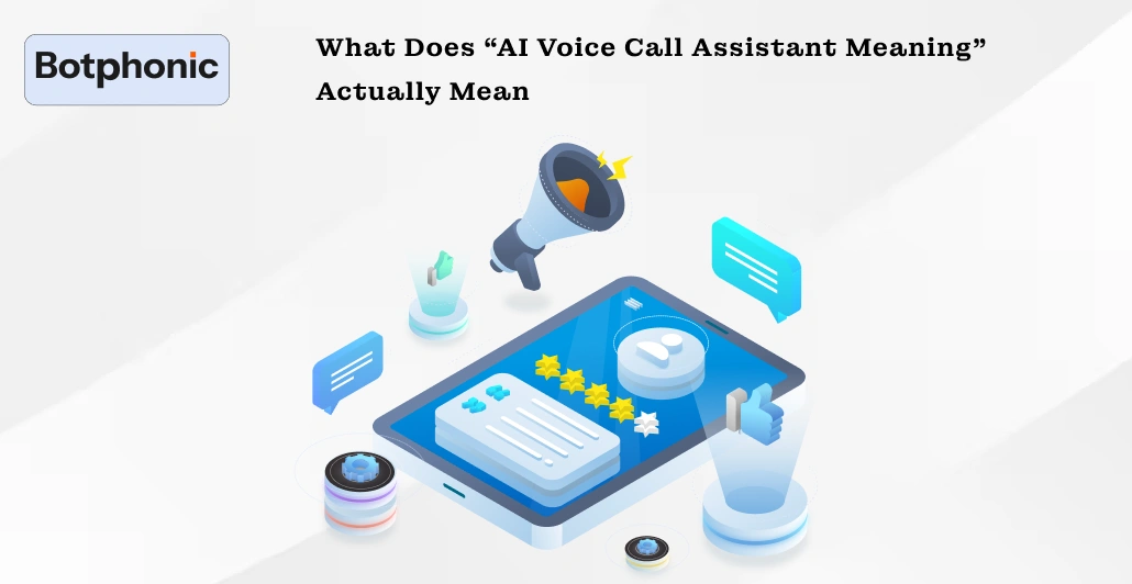 What Does “AI Voice Call Assistant Meaning” Actually Mean Botphonic