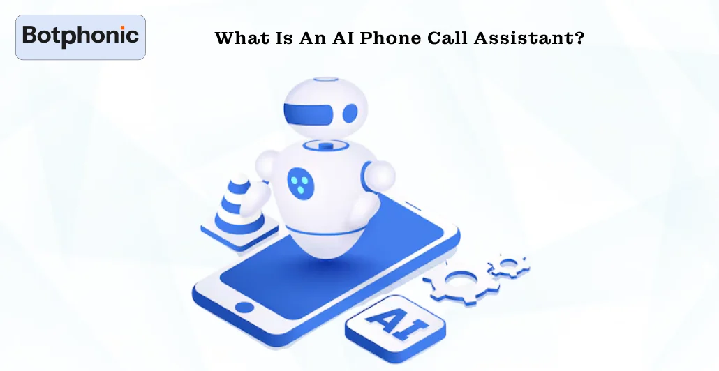 What Is An AI Phone Call Assistant Botphonic