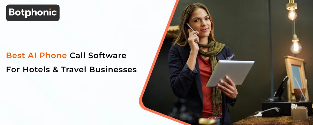 Best AI Phone Call Software For Hotels & Travel Businesses  Botphonic