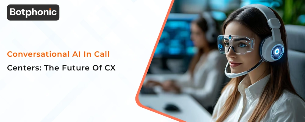 Conversational AI In Call Centers  The Future Of CX  Botphonic