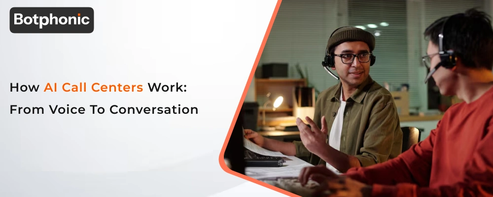 How AI Call Centers Work: From Voice to Conversation