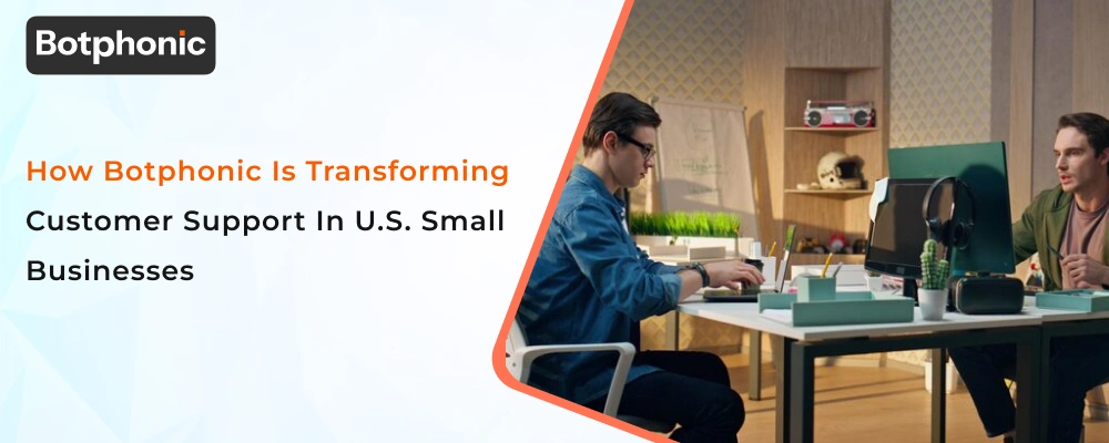 How Botphonic Is Transforming Customer Support In U.S. Small Businesses  Botphonic