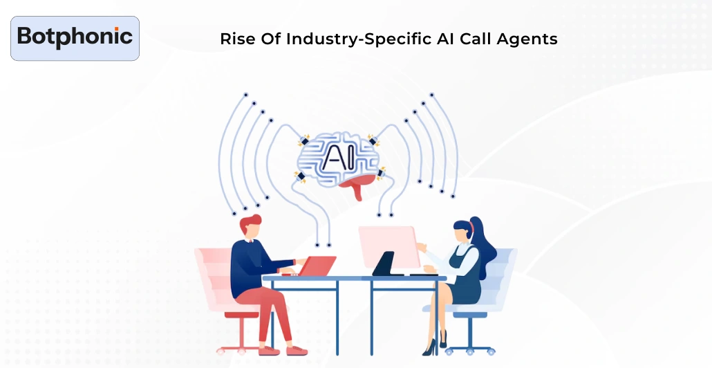 Rise Of Industry Specific AI Call Agents Botphonic