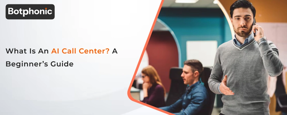 What Is an AI Call Center? A Beginner’s Guide
